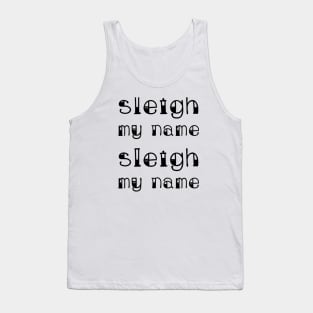 Sleigh My Name Sleigh My Name Tank Top